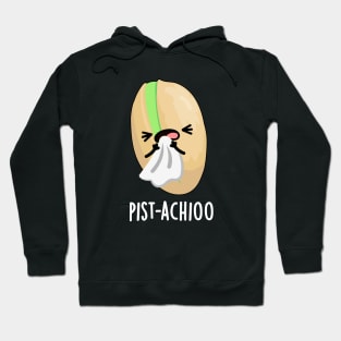 Pist-achioo Funny Sneezing Nut Pistachio Pun Hoodie